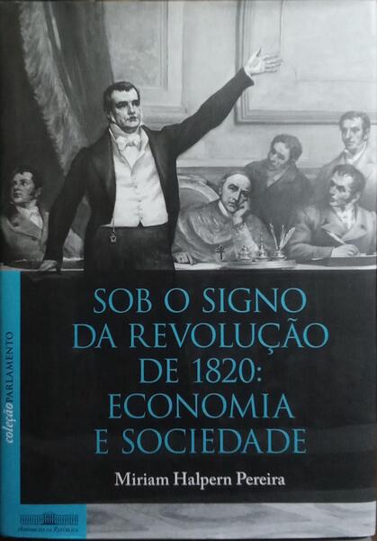 SOB O SIGNO DA REVOLUÇÃO DE 1820: ECONOMIA E SOCIEDADE.