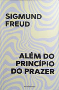 ALÉM DO PRINCÍPIO DO PRAZER.