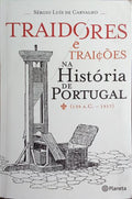 TRAIDORES E TRAIÇÕES NA HISTÓRIA DE PORTUGAL (139 A.C.-1917).