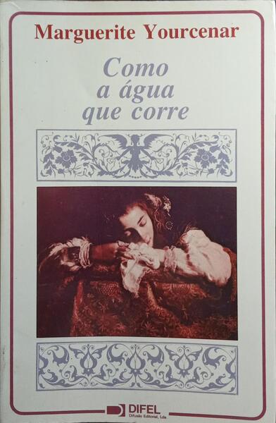 COMO A ÁGUA QUE CORRE. [1.ª ED., DIFEL]
