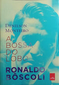 A BOSSA DO LOBO, RONALDO BÔSCOLI.