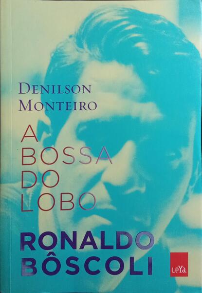 A BOSSA DO LOBO, RONALDO BÔSCOLI.