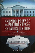 O MUNDO PRIVADO DOS PRESIDENTES DOS ESTADOS UNIDOS.