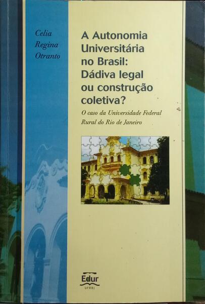A AUTONOMIA UNIVERSITÁRIA NO BRASIL: DÁDIVA LEGAL OU CONSTRUÇÃO COLETIVA?