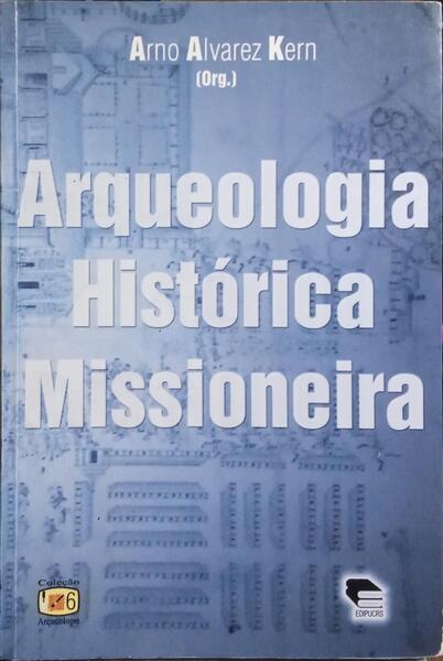 ARQUEOLOGIA HISTÓRICA MISSIONEIRA.