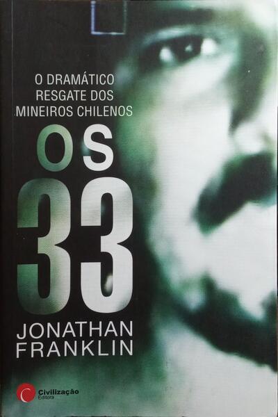 OS 33, O DRAMÁTICO RESGATE DOS MINEIROS CHILENOS.