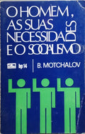 O HOMEM, AS SUAS NECESSIDADES E O SOCIALISMO.