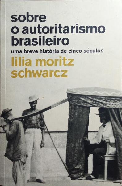 SOBRE O AUTORITARISMO BRASILEIRO.