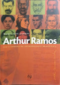 ARTHUR RAMOS, LUZ E SOMBRA NA ANTROPOLOGIA BRASILEIRA.