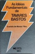 AS IDÉIAS FUNDAMENTAIS DE TAVARES BASTOS.
