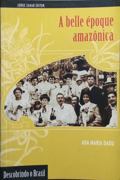 A BELLE ÉPOQUE AMAZÔNICA.