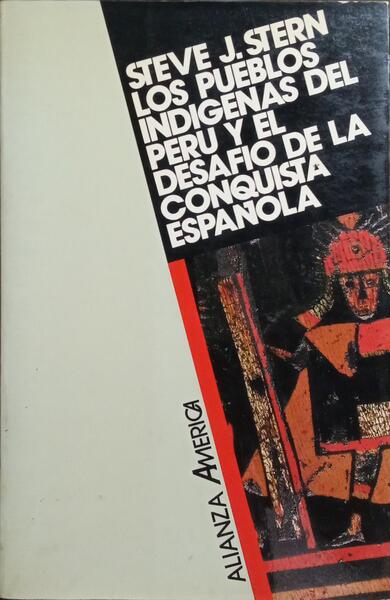LOS PUEBLOS INDÍGENAS DEL PERÚ Y EL DESAFÍO DE LA CONQUISTA ESPAÑOLA HUAMANGA HASTA 1640.