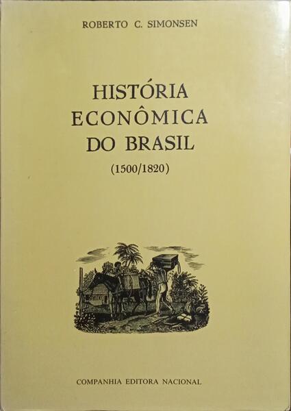 HISTÓRIA ECONÔMICA DO BRASIL (1500/1820). [8.ª EDIÇÃO]