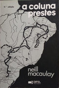 A COLUNA PRESTES, REVOLUÇÃO NO BRASIL. [2.ª EDIÇÃO]