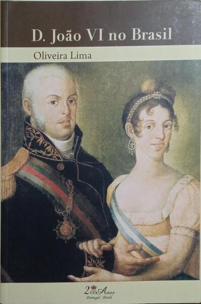 D. JOÃO VI NO BRASIL, 1808-1821.