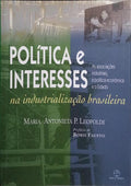 POLÍTICA E INTERESSES NA INDUSTRIALIZAÇÃO BRASILEIRA.