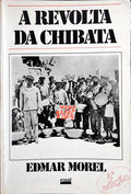 A REVOLTA DA CHIBATA. [4.ª EDIÇÃO]