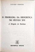 O PROBLEMA DA DESCRENÇA NO SÉCULO XVI, A RELIGIÃO DE RABELAIS.