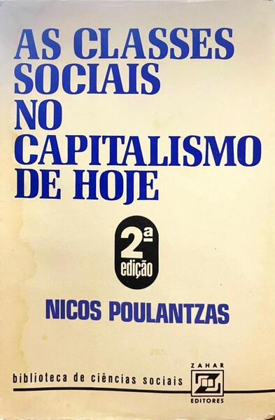 AS CLASSES SOCIAIS NO CAPITALISMO DE HOJE. [2.ª EDIÇÃO]