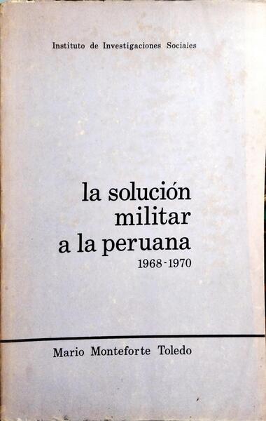 LA SOLUCIÓN MILITAR A LA PERUANA, 1968-1970.
