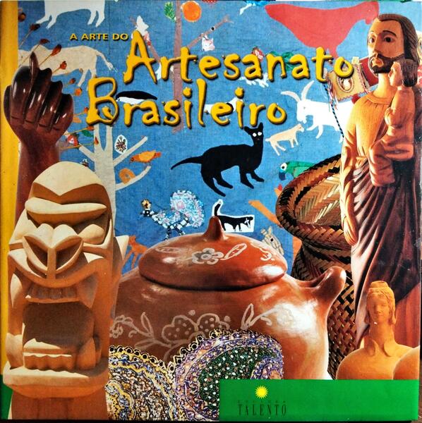 A ARTE DO ARTESANATO BRASILEIRO.