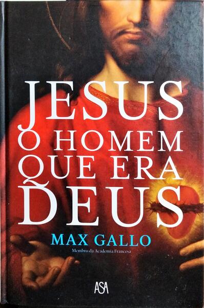 JESUS, O HOMEM QUE ERA DEUS. [1.ª EDIÇÃO]