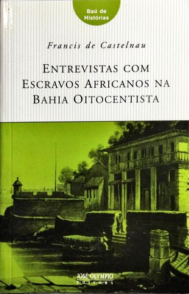 ENTREVISTAS COM ESCRAVOS AFRICANOS NA BAHIA OITOCENTISTA.