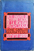 SIETE ENSAYOS DE INTERPRETACION DE LA REALIDAD PERUANA.