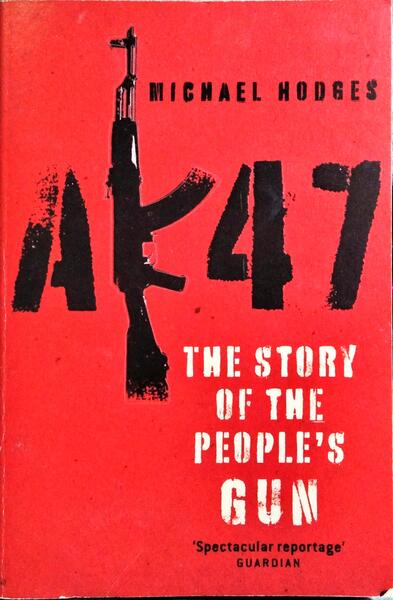 AK47: THE STORY OF THE PEOPLE’S GUN.
