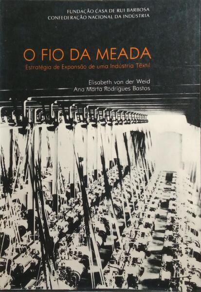 O FIO DA MEADA. ESTRATÉGIA DE EXPANSÃO DE UMA INDÚSTRIA TÊXTIL.