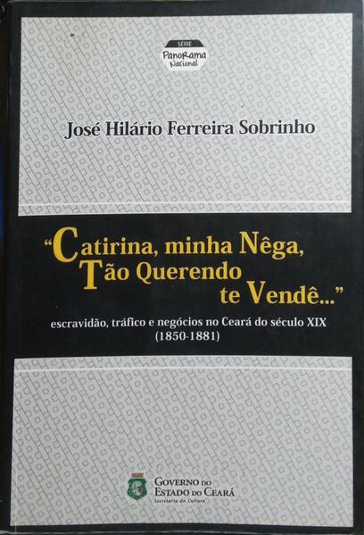 «CATIRINA, MINHA NÊGA, TÃO QUERENDO TE VENDÊ...».