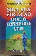 SIGA SUA VOCAÇÃO QUE O DINHEIRO VEM.