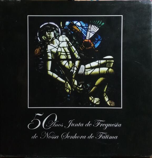 50 ANOS, JUNTA DE FREGUESIA DE NOSSA SENHORA DE FÁTIMA.