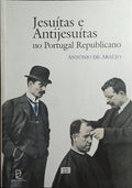 JESUÍTAS E ANTIJESUÍTAS NO PORTUGAL REPUBLICANO.