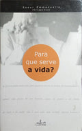 PARA QUE SERVE A VIDA?