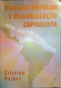 RELIGIÃO POPULAR E MODERNIZAÇÃO CAPITALISTA.