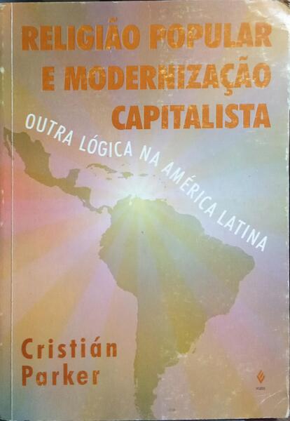 RELIGIÃO POPULAR E MODERNIZAÇÃO CAPITALISTA.