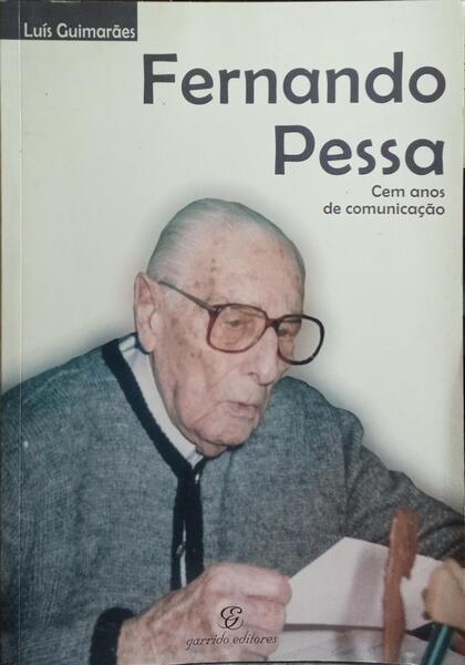 FERNANDO PESSA, CEM ANOS DE COMUNICAÇÃO.