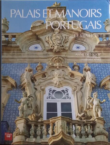 PALAIS ET MANOIRS PORTUGAIS: LE MINHO I.