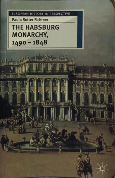 THE HABSBURG MONARCHY, 1490-1848.