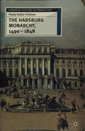 THE HABSBURG MONARCHY, 1490-1848.