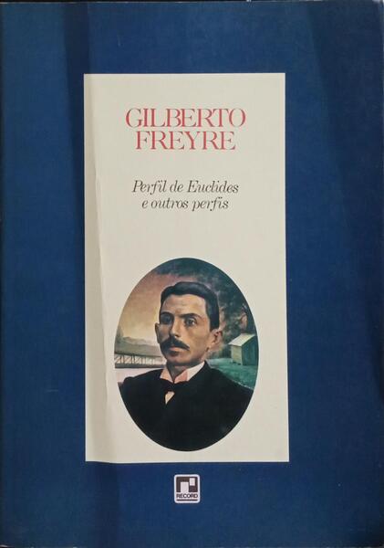 PERFIL DE EUCLIDES E OUTROS PERFIS. [2.ª EDIÇÃO]