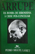 ARRUPE: DA BOMBA DE HIROSHIMA À CRISE PÓS-CONCILIAR.