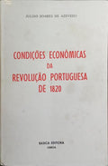 CONDIÇÕES ECONÓMICAS DA REVOLUÇÃO PORTUGUESA DE 1820. [2.ª EDIÇÃO]