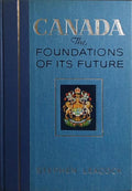 CANADA THE FOUNDATIONS OF ITS FUTURE.