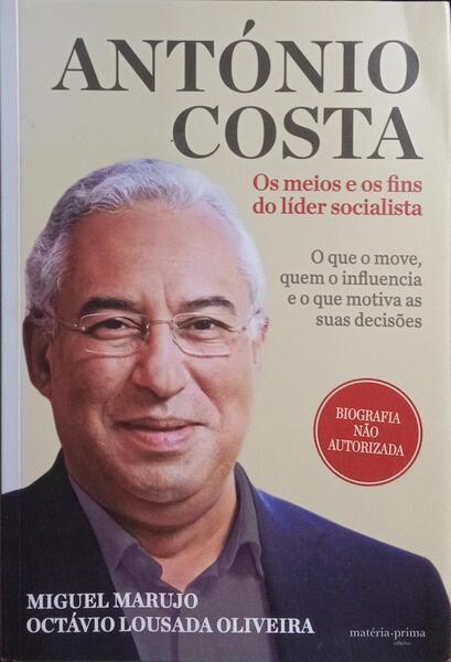 ANTÓNIO COSTA, OS MEIOS E OS FINS DO LÍDER SOCIALISTA.