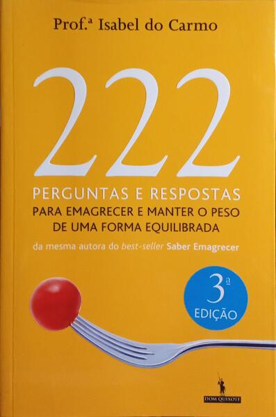 222 PERGUNTAS E RESPOSTAS PARA EMAGRECER E MANTER O PESO DE UMA FORMA EQUILIBRADA. [3.ª EDIÇÃO]