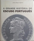 A GRANDE HISTÓRIA DO ESCUDO PORTUGUÊS. [1.ª ED., DED. AUTOR]