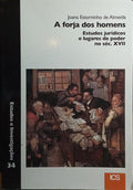 A FORJA DOS HOMENS, ESTUDOS JURÍDICOS E LUGARES DE PODER NO SÉC. XVII.