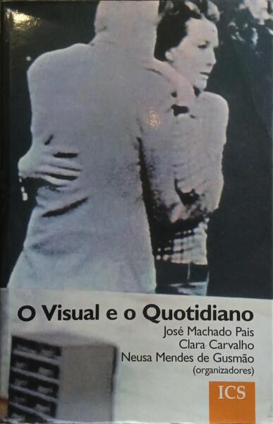 O VISUAL E O QUOTIDIANO. [1.ª EDIÇÃO]